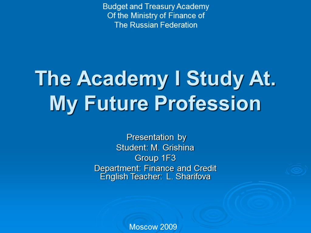 The Academy I Study At. My Future Profession Presentation by Student: M. Grishina Group